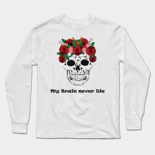 My Brain Never Die! Long Sleeve T-Shirt